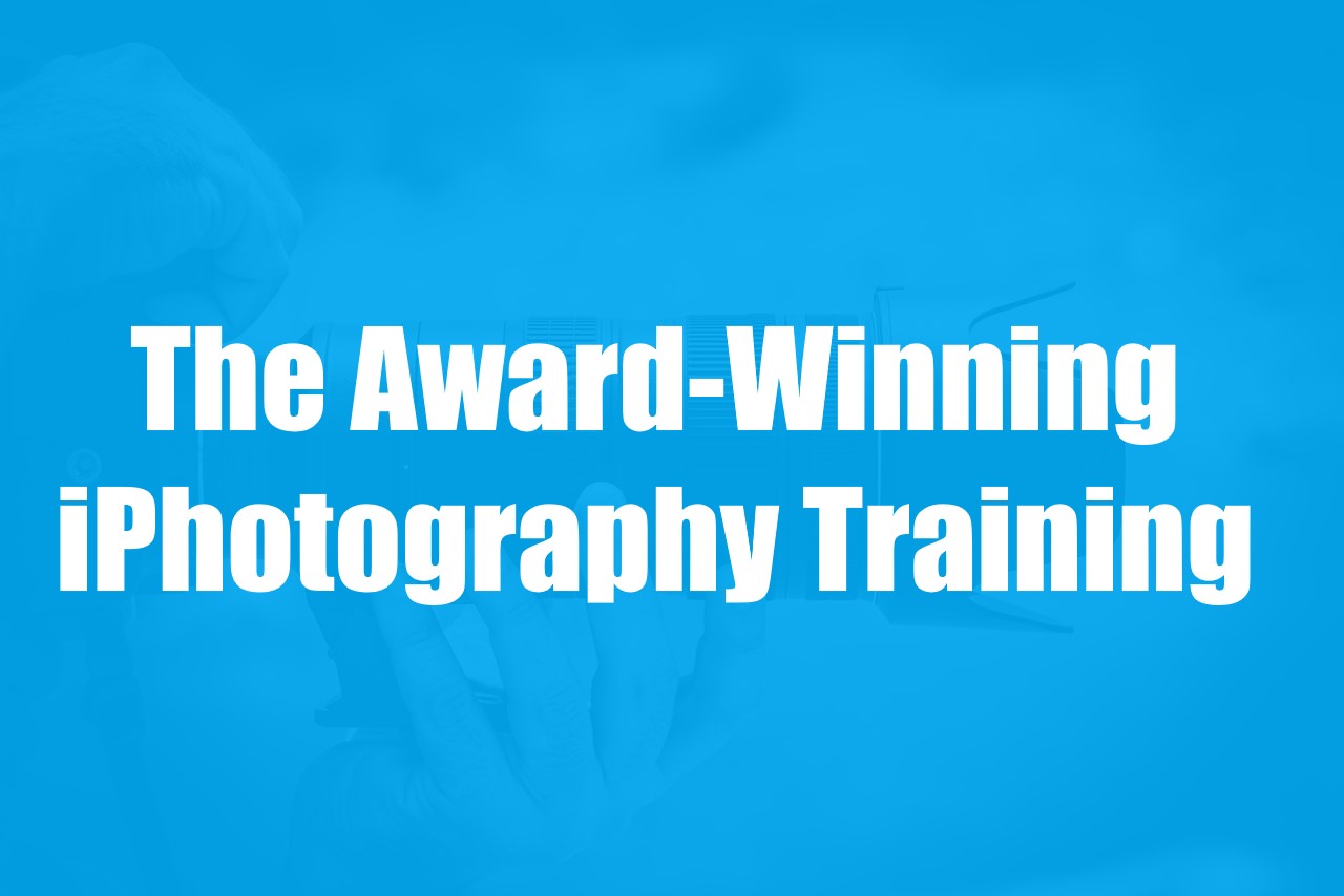 The Award-Winning iPhotography Training: Lifetime Access
